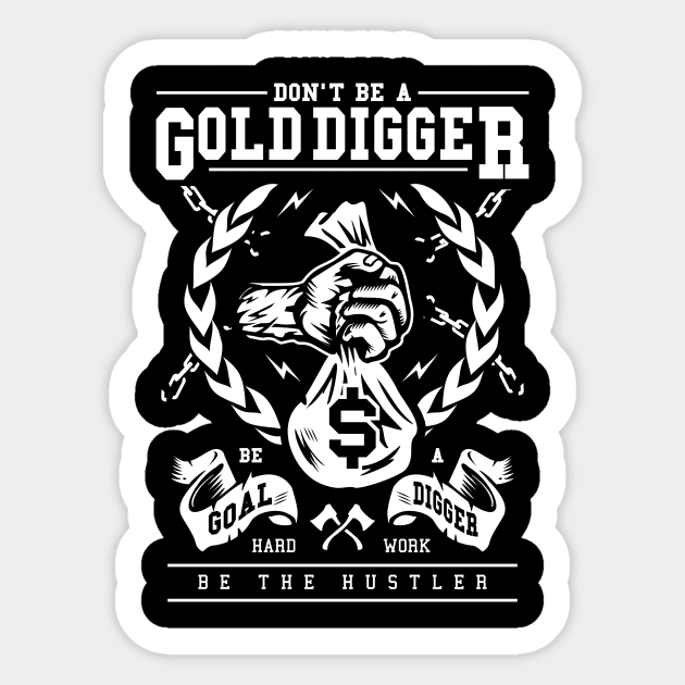 Be The Hustler Goal Digger Not Gold Digger Sticker by Z1